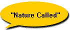 "Nature Called"